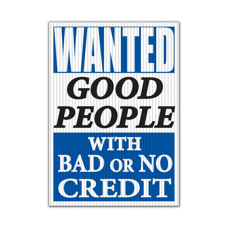UnderHood Jumbo Sign Wantrd Good People with bad Credit.