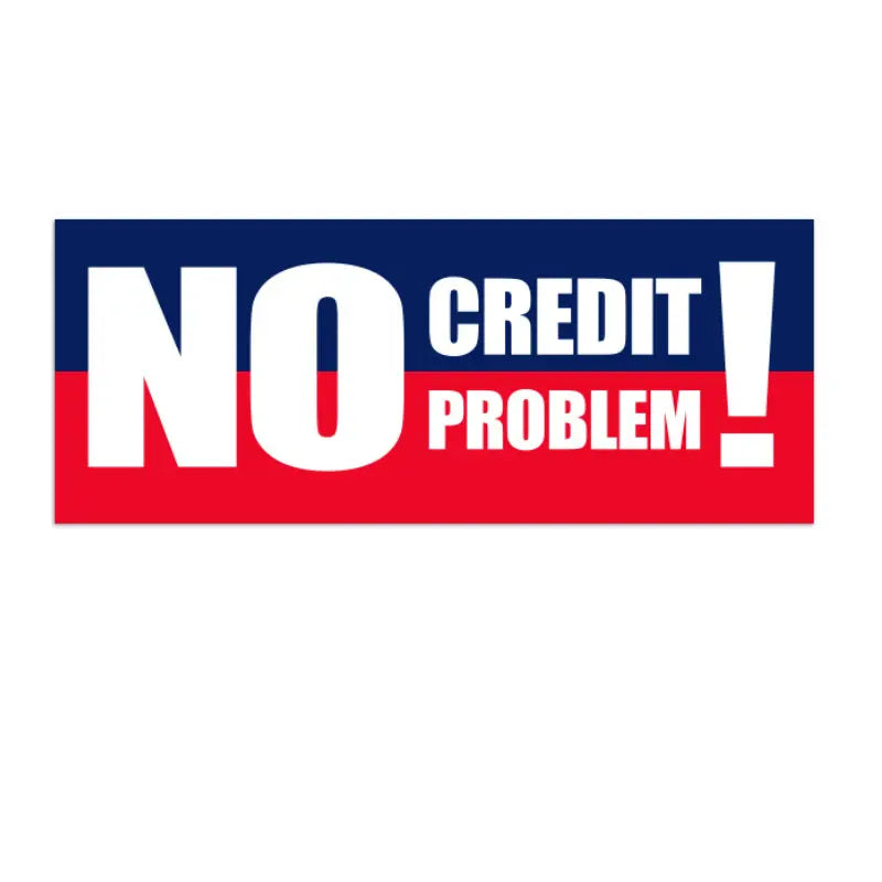 Rectangular sign with 'NO CREDIT PROBLEM!' text on a white background