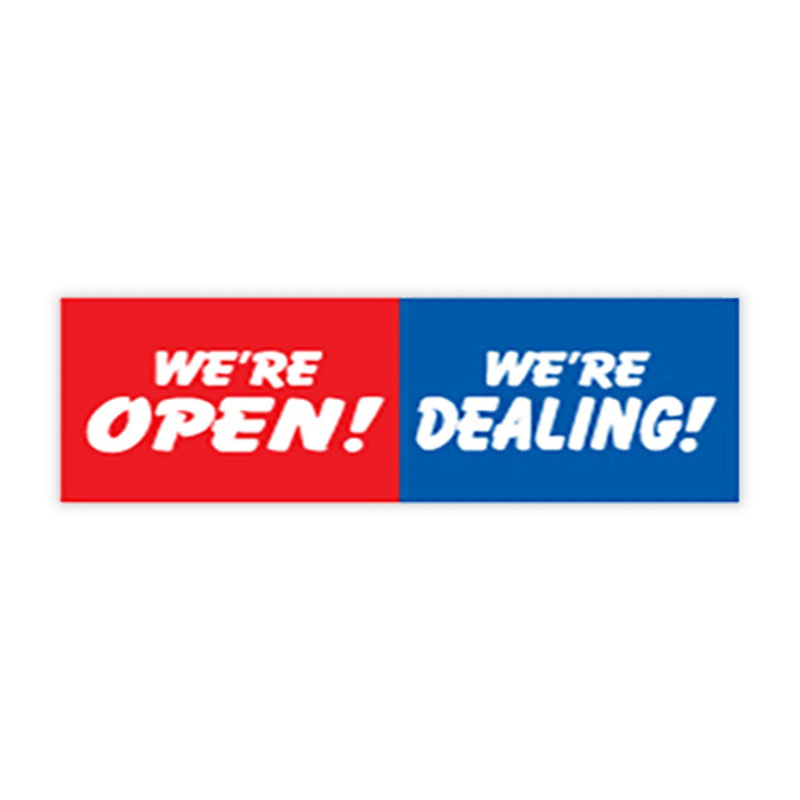 We're Open! We're Dealing! Windshield banner